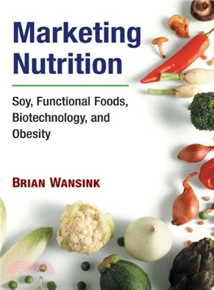 Marketing Nutrition ― Soy, Functional Foods, Biotechnology, and Obesity