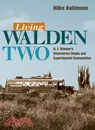 Living Walden Two ─ B. F. Skinner's Behaviorist Utopia And Experimental Communities