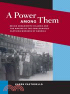 A Power Among Them ─ Bessie Abramowitz Hillman and the Making of the Amalgamated Clothing Workers of America