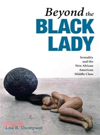 Beyond the Black Lady—Sexuality and the New African American Middle Class