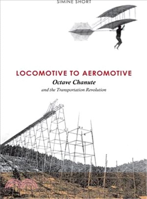 Locomotive to Aeromotive ─ Octave Chanute and the Transportation Revolution