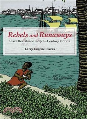 Rebels and Runaways ─ Slave Resistance in Nineteenth-Century Florida