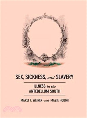 Sex, Sickness, and Slavery ─ Illness in the Antebellum South