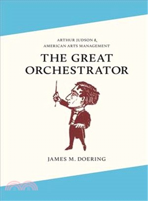 The Great Orchestrator ─ Arthur Judson and American Arts Management