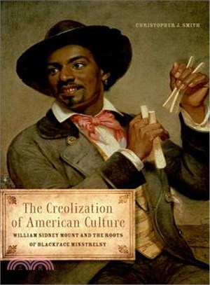 The Creolization of American Culture ─ William Sidney Mount and the Roots of Blackface Minstrelsy