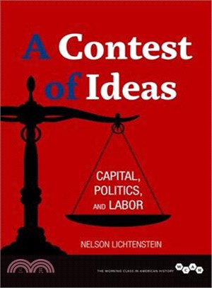 A Contest of Ideas ─ Capital, Politics and Labor