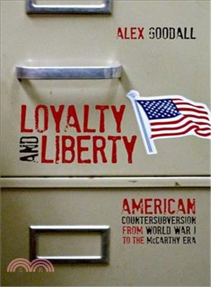 Loyalty and Liberty ─ American Countersubversion from World War 1 to the Mccarthy Era