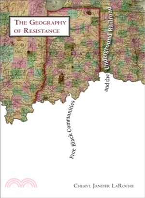 Free Black Communities and the Underground Railroad ─ The Geography of Resistance