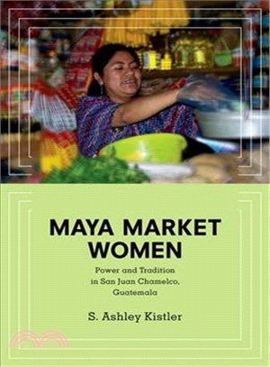 Maya Market Women ― Power and Tradition in San Juan Chamelco, Guatemala