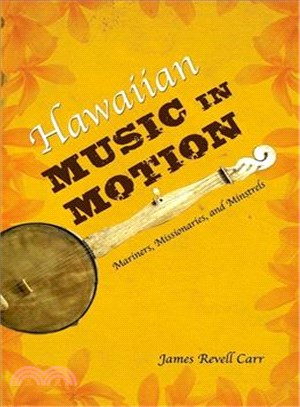 Hawaiian Music in Motion ─ Mariners, Missionaries, and Minstrels