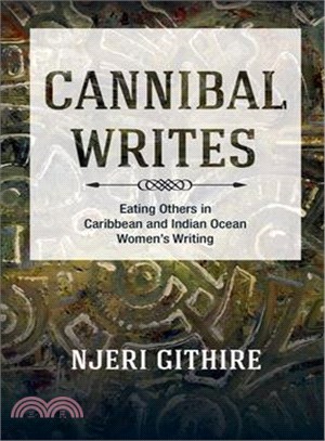 Cannibal Writes ─ Eating Others in Caribbean and Indian Ocean Women's Writing