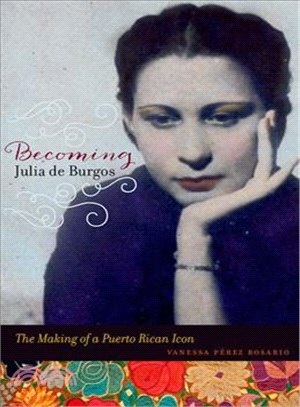 Becoming Julia De Burgos ― The Making of a Puerto Rican Icon