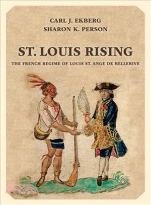 St. Louis Rising ― The French Regime of Louis St. Ange De Bellerive