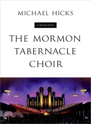 The Mormon Tabernacle Choir ─ A Biography