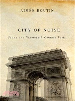 City of Noise ─ Sound and Nineteenth-Century Paris