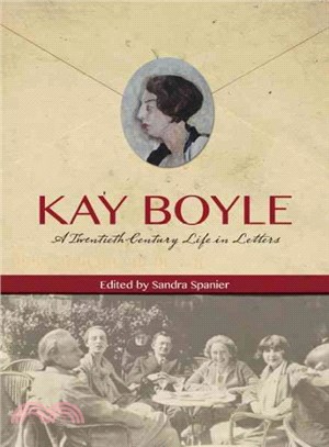 Kay Boyle ─ A Twentieth-Century Life in Letters