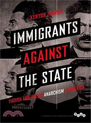 Immigrants Against the State ― Yiddish and Italian Anarchism in America