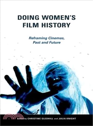Doing Women's Film History ─ Reframing Cinemas, Past and Future
