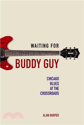 Waiting for Buddy Guy ─ Chicago Blues at the Crossroads