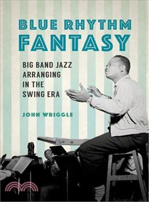 Blue Rhythm Fantasy ─ Big Band Jazz Arranging in the Swing Era