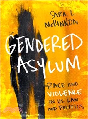 Gendered Asylum ─ Race and Violence in U.S. Law and Politics