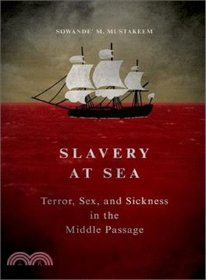 Slavery at Sea ─ Terror, Sex, and Sickness in the Middle Passage
