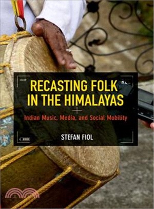 Recasting Folk in the Himalayas ― Indian Music, Media, and Social Mobility
