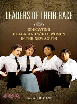 Leaders of Their Race ― Educating Black and White Women in the New South