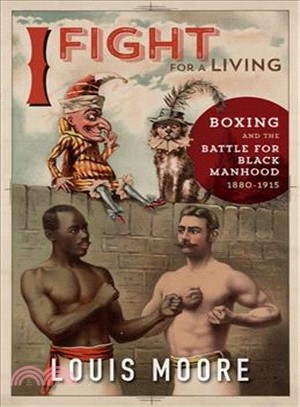 I Fight for a Living ─ Boxing and the Battle for Black Manhood 1880-1915