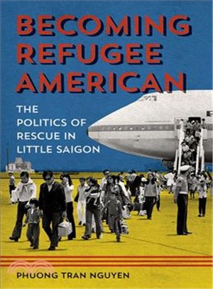 Becoming Refugee American ― The Politics of Rescue in Little Saigon