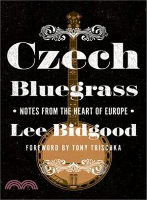 Czech Bluegrass ― Notes from the Heart of Europe