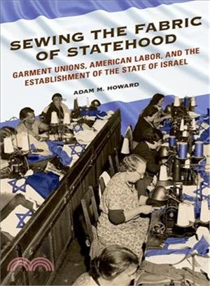 Sewing the Fabric of Statehood ─ Garment Unions, American Labor, and the Establishment of the State of Israel