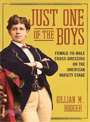 Just One of the Boys ─ Female-to-male Cross-dressing on the American Variety Stage