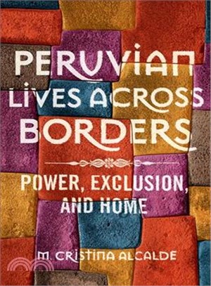 Peruvian Lives Across Borders ― Power, Exclusion, and Home