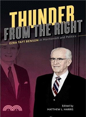 Thunder from the Right ― Ezra Taft Benson in Mormonism and Politics