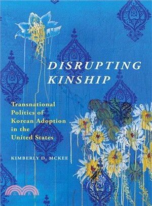 Disrupting Kinship ― Transnational Politics of Korean Adoption in the United States