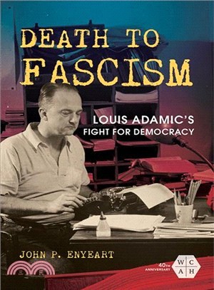 Death to Fascism ― Louis Adamic's Fight for Democracy