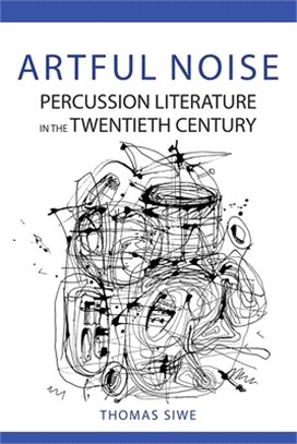 Artful Noise ― Percussion Literature in the Twentieth Century