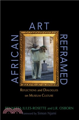 African Art Reframed : Reflections and Dialogues on Museum Culture