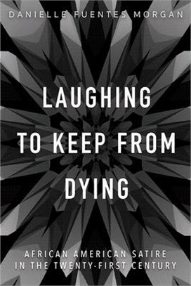 Laughing to Keep from Dying ― African American Satire in the Twenty-first Century