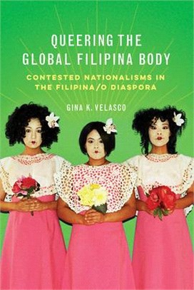 Queering the Global Filipina Body ― Contested Nationalisms in the Filipina/O Diaspora