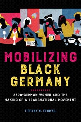 Mobilizing Black Germany ― Afro-german Women and the Making of a Transnational Movement