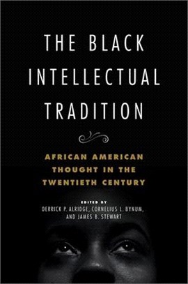 The Black Intellectual Tradition, 1: African American Thought in the Twentieth Century