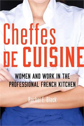 Cheffes de Cuisine: Women and Work in the Professional French Kitchen