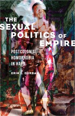 The Sexual Politics of Empire: Postcolonial Homophobia in Haiti