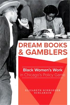 Dream Books and Gamblers: Black Women's Work in Chicago's Policy Game