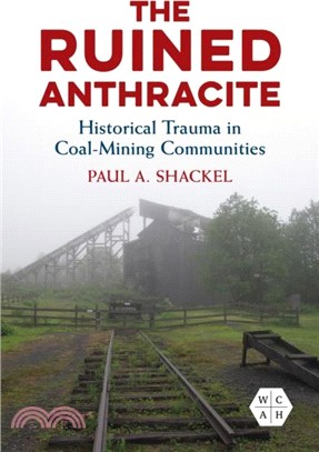 The Ruined Anthracite：Historical Trauma in Coal-Mining Communities