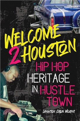 Welcome 2 Houston：Hip Hop Heritage in Hustle Town