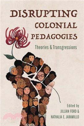 Disrupting Colonial Pedagogies：Theories and Transgressions