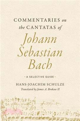 Commentaries on the Cantatas of Johann Sebastian Bach：A Selective Guide